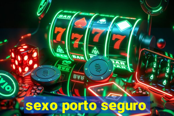 sexo porto seguro